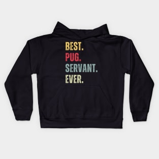 Best Pug Servant Ever Kids Hoodie